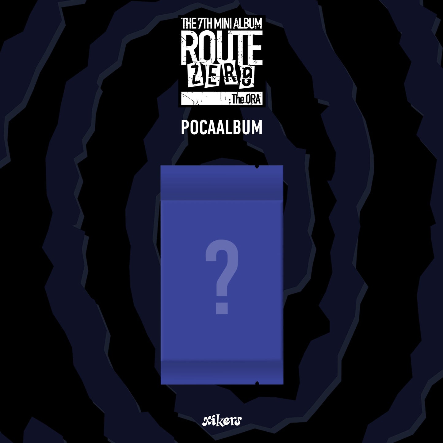 xikers - ROUTE ZERO : The ORA - POCAALBUM Version