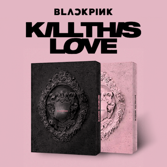 BLACKPINK - KILL THIS LOVE