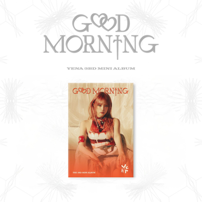 YENA - 3° MINI ALBUM [Good Morning] PLVE Ver.