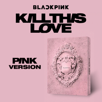 BLACKPINK - KILL THIS LOVE