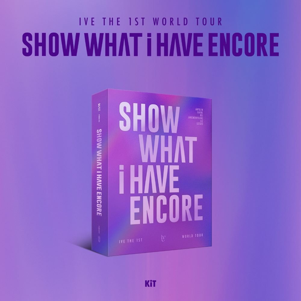 IVE - THE 1ST WORLD TOUR - SHOW WHAT I HAVE : ENCORE - KiT