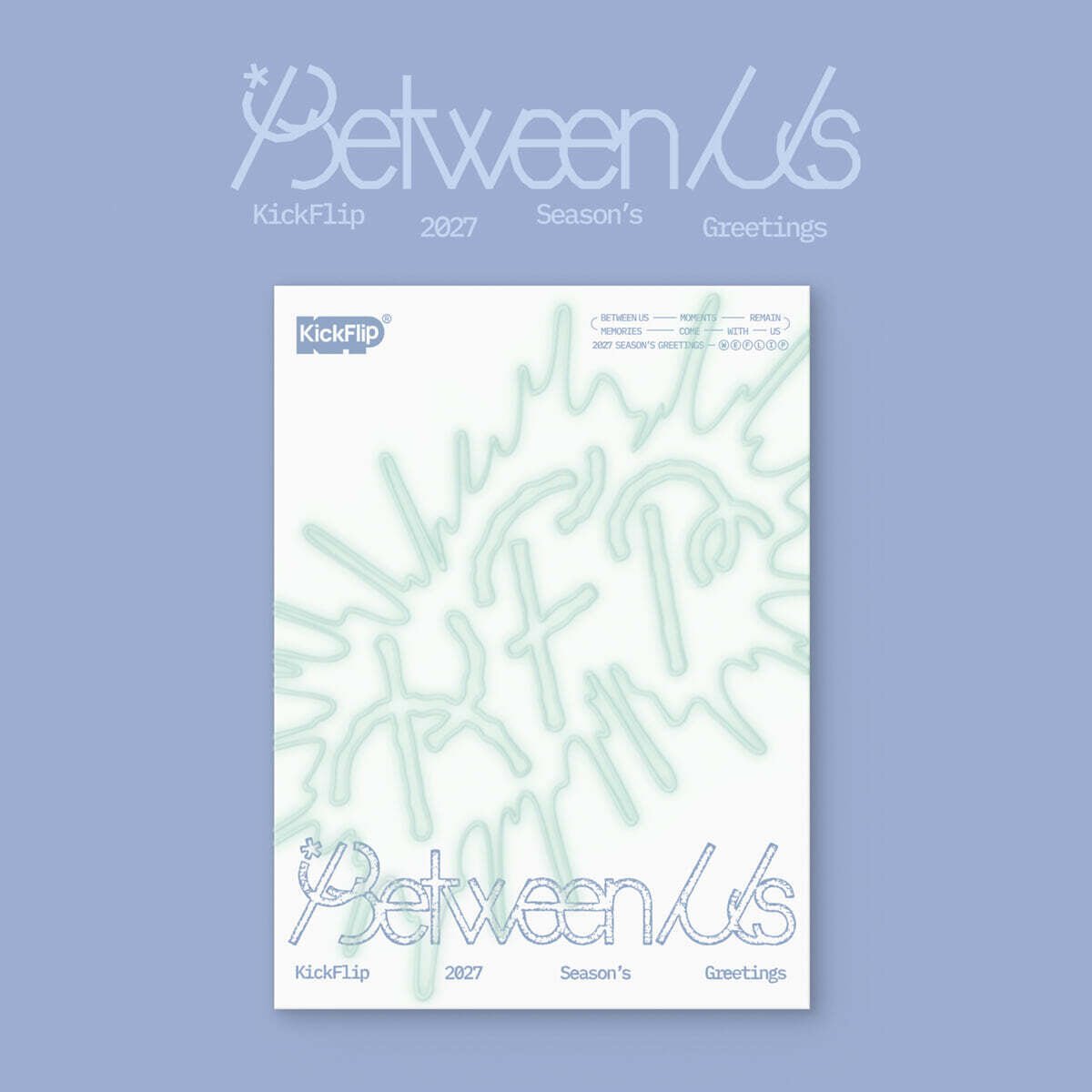 KickFlip - 2027 Season's Greetings - Between Us