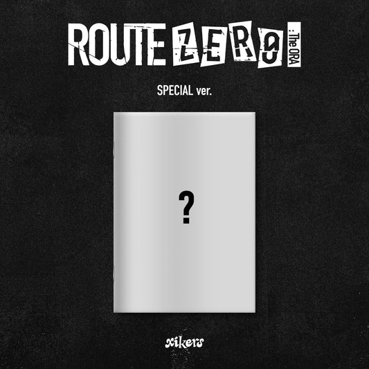 xikers - ROUTE ZERO : The ORA - Special Version